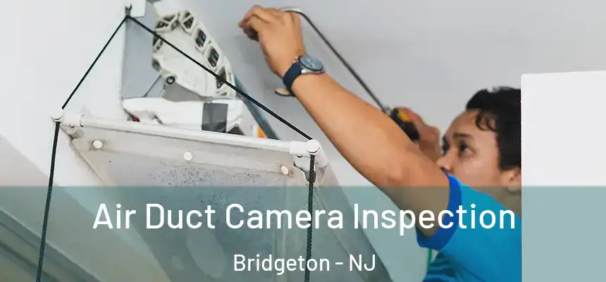  Air Duct Camera Inspection Bridgeton - NJ