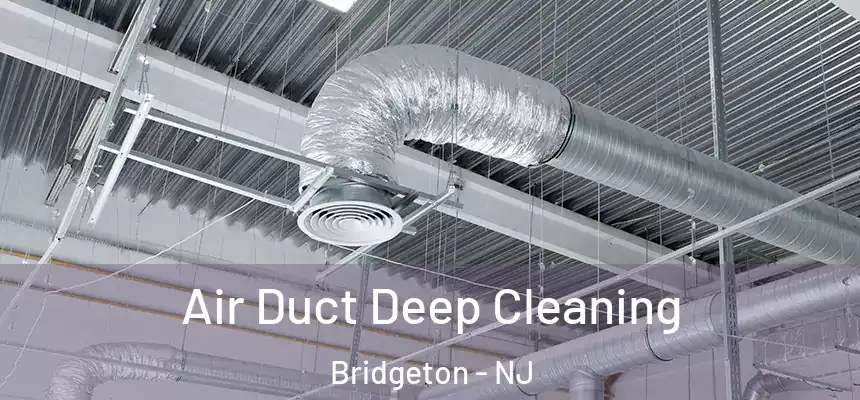  Air Duct Deep Cleaning Bridgeton - NJ
