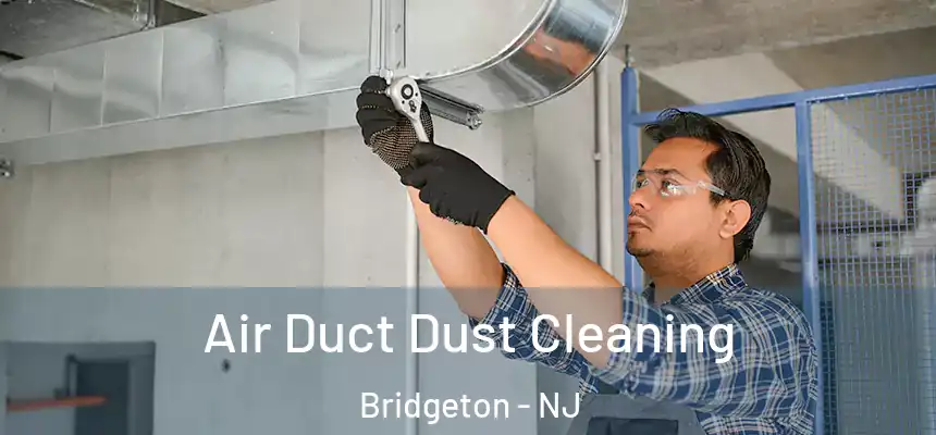 Air Duct Dust Cleaning Bridgeton - NJ