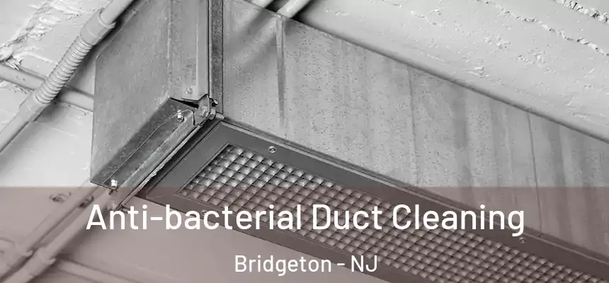  Anti-bacterial Duct Cleaning Bridgeton - NJ