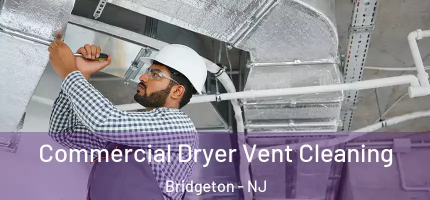 Commercial Dryer Vent Cleaning Bridgeton - NJ