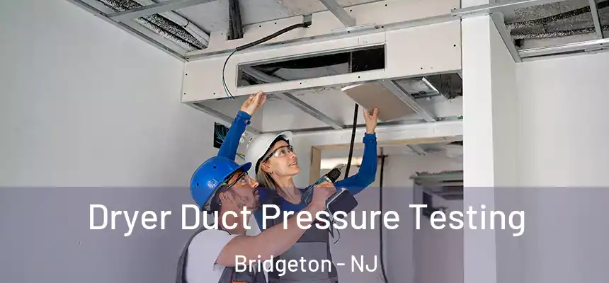 Dryer Duct Pressure Testing Bridgeton - NJ