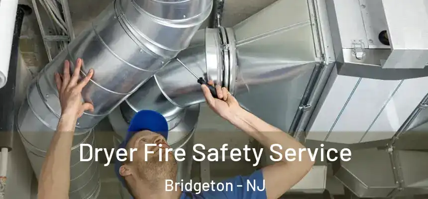 Dryer Fire Safety Service Bridgeton - NJ