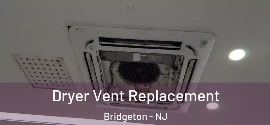  Dryer Vent Replacement Bridgeton - NJ