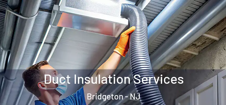  Duct Insulation Services Bridgeton - NJ