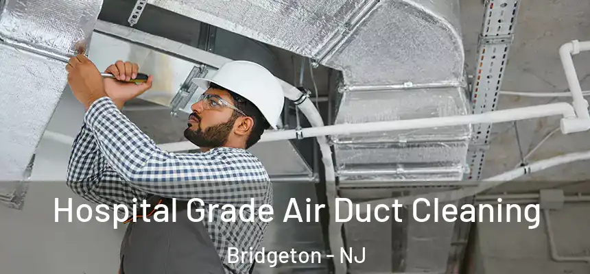  Hospital Grade Air Duct Cleaning Bridgeton - NJ