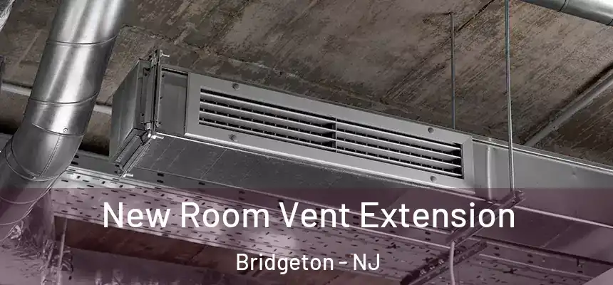  New Room Vent Extension Bridgeton - NJ