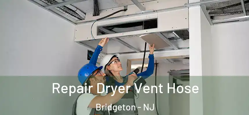  Repair Dryer Vent Hose Bridgeton - NJ
