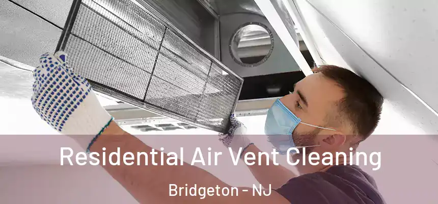 Residential Air Vent Cleaning Bridgeton - NJ