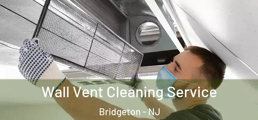  Wall Vent Cleaning Service Bridgeton - NJ