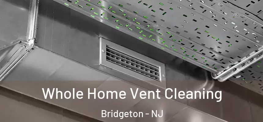 Whole Home Vent Cleaning Bridgeton - NJ